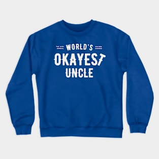 World's Okayest Uncle Crewneck Sweatshirt